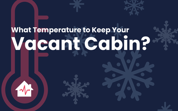 What Temperature To Keep Your Vacant Cabin in Winter?
