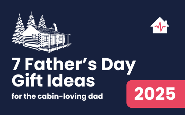 7 Father’s Day Gifts for the Cabin-Loving Dad
